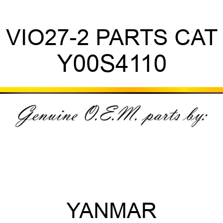 VIO27-2 PARTS CAT Y00S4110