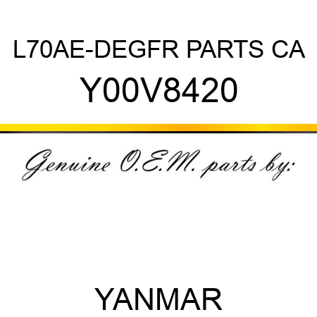 L70AE-DEGFR PARTS CA Y00V8420