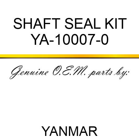 SHAFT SEAL KIT YA-10007-0