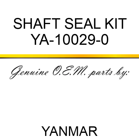 SHAFT SEAL KIT YA-10029-0