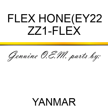 FLEX HONE(EY22 ZZ1-FLEX