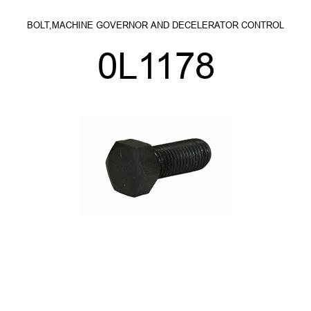 BOLT,MACHINE GOVERNOR AND DECELERATOR CONTROL 0L1178