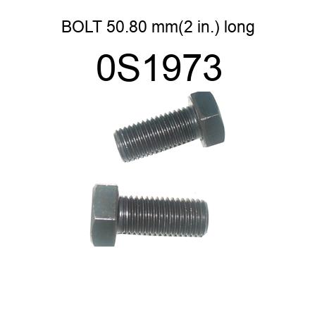BOLT 50.80 mm(2 in.) long 0S1973
