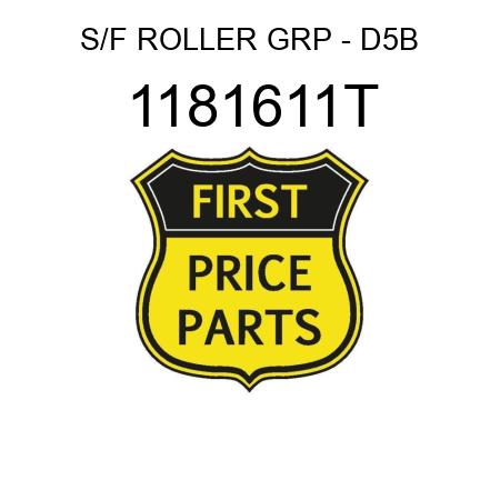 S/F ROLLER GRP - D5B 1181611T
