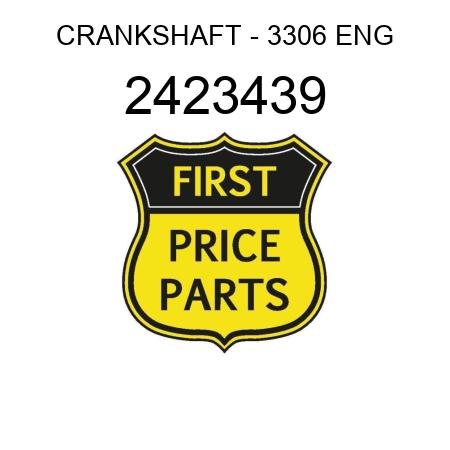 CRANKSHAFT - 3306 ENG 2423439
