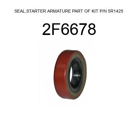 SEAL,STARTER ARMATURE PART OF KIT P/N 5R1425 2F6678