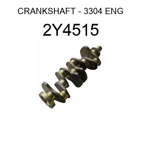 CRANKSHAFT - 3304 ENG 2Y4515
