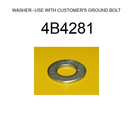 WASHER--USE WITH CUSTOMERS GROUND BOLT 4B4281