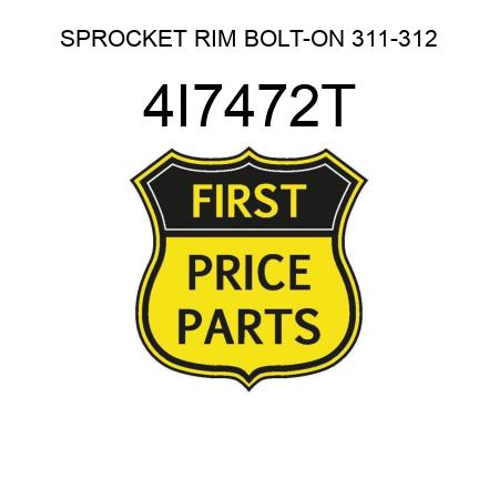 SPROCKET RIM BOLT-ON 311-312 4I7472T