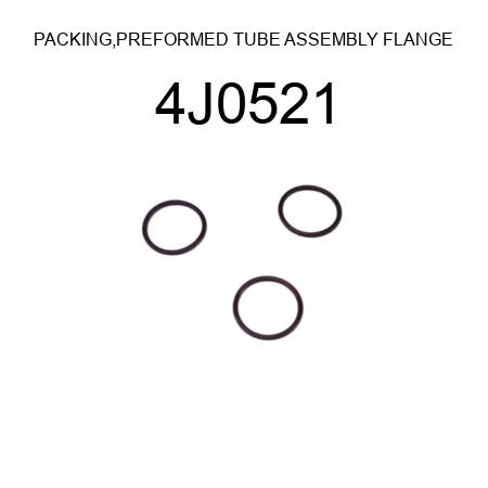 PACKING,PREFORMED TUBE ASSEMBLY FLANGE 4J0521