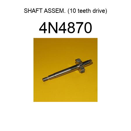 4N4870 SHAFT ASSEM. (10 teeth drive) (5A7366, 7S4426, 8S4373) fit 
