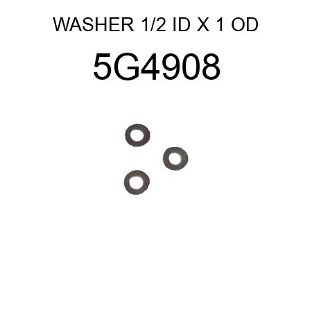 WASHER 1/2 ID X 1 OD 5G4908