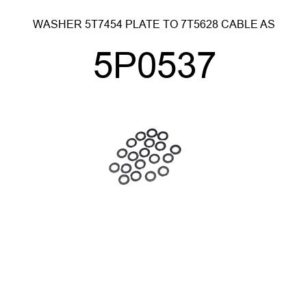 WASHER 5T7454 PLATE TO 7T5628 CABLE AS 5P0537