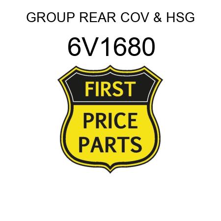 GROUP REAR COV & HSG 6V1680