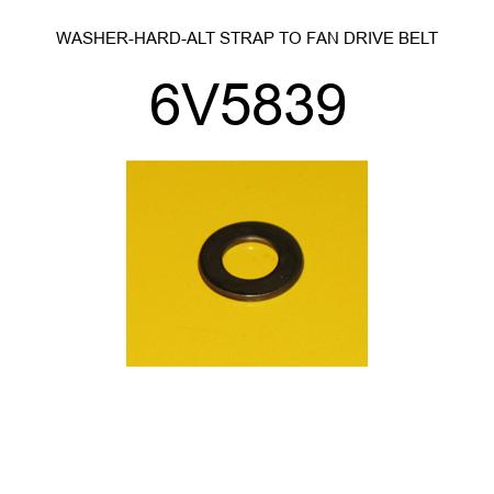WASHER-HARD-ALT STRAP TO FAN DRIVE BELT 6V5839