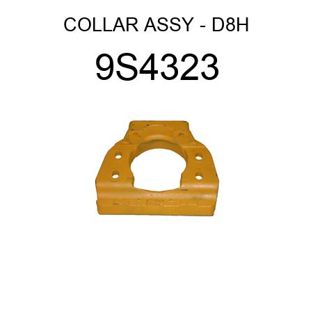 9S4323 COLLAR ASSY - D8H (6T1933, 9S4322, 2P5886, 2P5999) fit ...