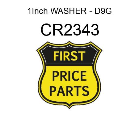 1Inch WASHER - D9G CR2343