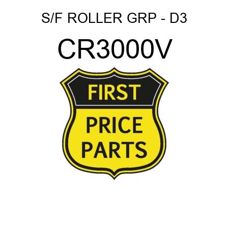 S/F ROLLER GRP - D3 CR3000V